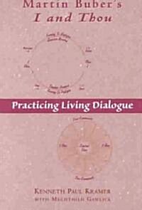Martin Bubers I and Thou: Practicing Living Dialogue (Paperback)