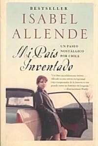 Mi Pais Inventado: Un Paseo Nostalgico Por Chile (Paperback)