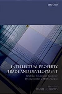 Intellectual Property, Trade and Development (Hardcover)