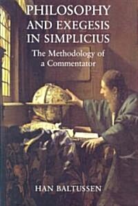 Philosophy and Exegesis in Simplicius : The Methodology of a Commentator (Hardcover)