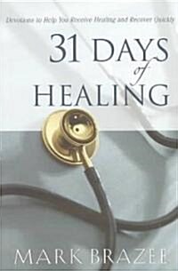 31 Days of Healing: Devotions to Help You Receive Healing and Recover Quickly (Paperback)