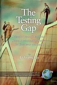 The Testing Gap: Scientific Trials of Test-Driven School Accountability Systems for Excellence and Equity (Hc) (Hardcover)
