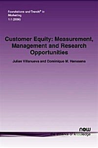 Customer Equity: Measurement, Management and Research Opportunities (Paperback)