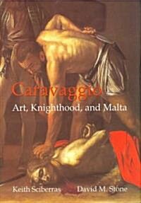 Caravaggio: Art, Knighthood, and Malta (Paperback)