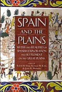 Spain and the Plains: Myths and Realities of Spanish Exploration and Settlement on the Great Plains (Paperback)