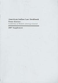American Indian Law Deskbook 2007 (Paperback, 3rd, Supplement)