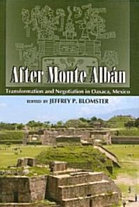 After Monte Alb?: Transformation and Negotiation in Oaxaca, Mexico (Hardcover)
