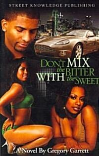 Dont Mix the Bitter With the Sweet (Paperback)