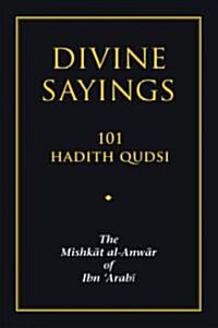 Divine Sayings : 101 Hadith Qudsi (Paperback)