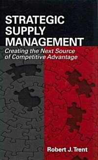Strategic Supply Management: Creating the Next Source of Competitive Advantage (Hardcover)