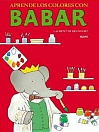 Aprende los Colores Con Babar = Babars Book of Color (Hardcover)