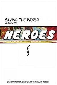 Saving the World: A Guide to Heroes (Paperback)