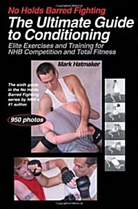 The Ultimate Guide to Conditioning: Elite Exercises and Training for NHB Competition and Total Fitness                                                 (Paperback)