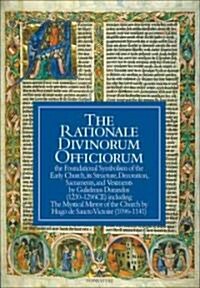 The Rationale Divinorum Officiorum: The Foundational Symbolism of the Early Church, Its Structure, Decoration, Sacraments, and Vestments (Paperback)