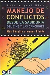 Manejo de Conflictos Desde La Sabiduria del Cine y Las Canciones: Mas Chaplin y Menos Platon (Paperback)
