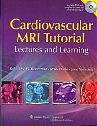 The Cardiovascular MRI Tutorial: Lectures and Learning [With DVD] (Hardcover)