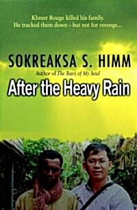 After the Heavy Rain: The Khmer Rouge Killed His Family. He Tracked Them Down--But Not for Revenge . . . (Paperback)