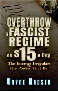 Overthrow a Fascist Regime on $15 a Day (Paperback)