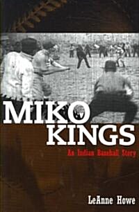 Miko Kings: An Indian Baseball Story (Paperback)