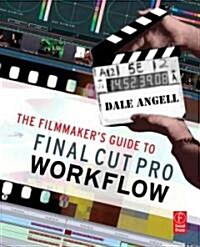 The Filmmakers Guide to Final Cut Pro Workflow (Paperback)