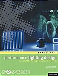 Performance Lighting Design : How to light for the stage, concerts and live events (Paperback)