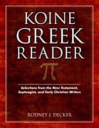 Koine Greek Reader: Selections from the New Testament, Septuagint, and Early Christian Writers (Paperback)
