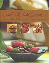 New World Provence: Modern French Cooking for Friends and Family (Paperback)