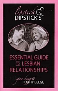 Lipstick and Dipsticks Essential Guide to Lesbian Relationships (Paperback)