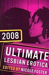Ultimate Lesbian Erotica 2008 (Paperback)