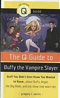 The Q Guide to Buffy the Vampire Slayer (Paperback)