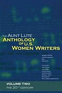 The Aunt Lute Anthology of U.S. Women Writers, Volume Two: The 20th Century (Paperback)