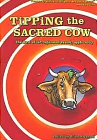 Tipping the Sacred Cow: The Best of LiP: Informed Revolt, 1996__2007 (Paperback)