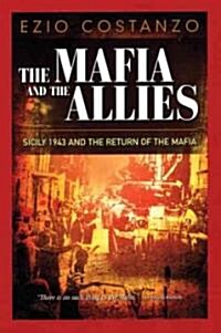 The Mafia and the Allies: Sicily 1943 and the Return of the Mafia (Paperback)