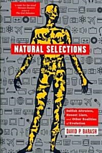 Natural Selections: Selfish Altruists, Honest Liars, and Other Realities of Evolution (Hardcover)