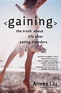 Gaining: The Truth about Life After Eating Disorders (Paperback)
