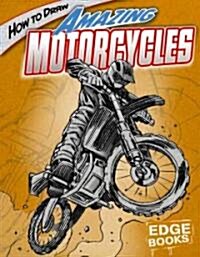 How to Draw Amazing Motorcycles (Library Binding)