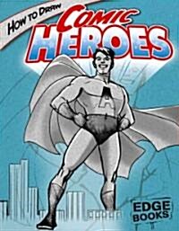 How to Draw Comic Heroes (Hardcover)