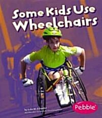 Some Kids Use Wheelchairs (Library Binding, Revised)