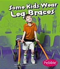 Some Kids Wear Leg Braces (Library Binding, Revised)