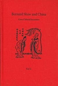 Bernard Shaw and China: Cross-Cultural Encounters (Hardcover)