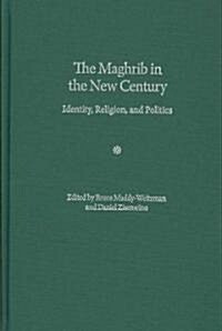 The Maghrib in the New Century: Identity, Religion, and Politics (Hardcover)