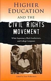 Higher Education and the Civil Rights Movement (Hardcover, 1st)