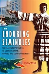 The Enduring Semioles: From Alligator Wrestling to Casino Gaming (Paperback, Revised)