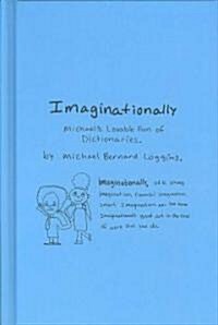 Imaginationally: Michaels Lovable Fun of Dictionaries (Hardcover)