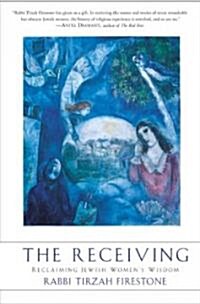 The Receiving: Reclaiming Jewish Womens Wisdom (Paperback)