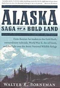 Alaska: Saga of a Bold Land (Paperback)