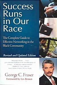 Success Runs in Our Race: The Complete Guide to Effective Networking in the Black Community (Rev and Updated) (Paperback, Rev and Updated)