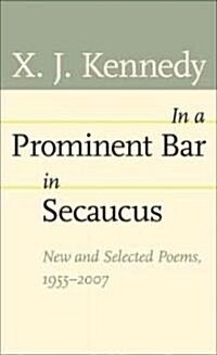 In a Prominent Bar in Secaucus: New and Selected Poems, 1955-2007 (Paperback)