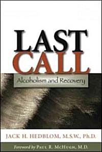 Last Call: Alcoholism and Recovery (Hardcover)