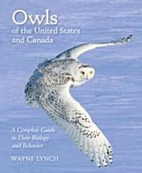 Owls of the United States and Canada: A Complete Guide to Their Biology and Behavior (Hardcover)